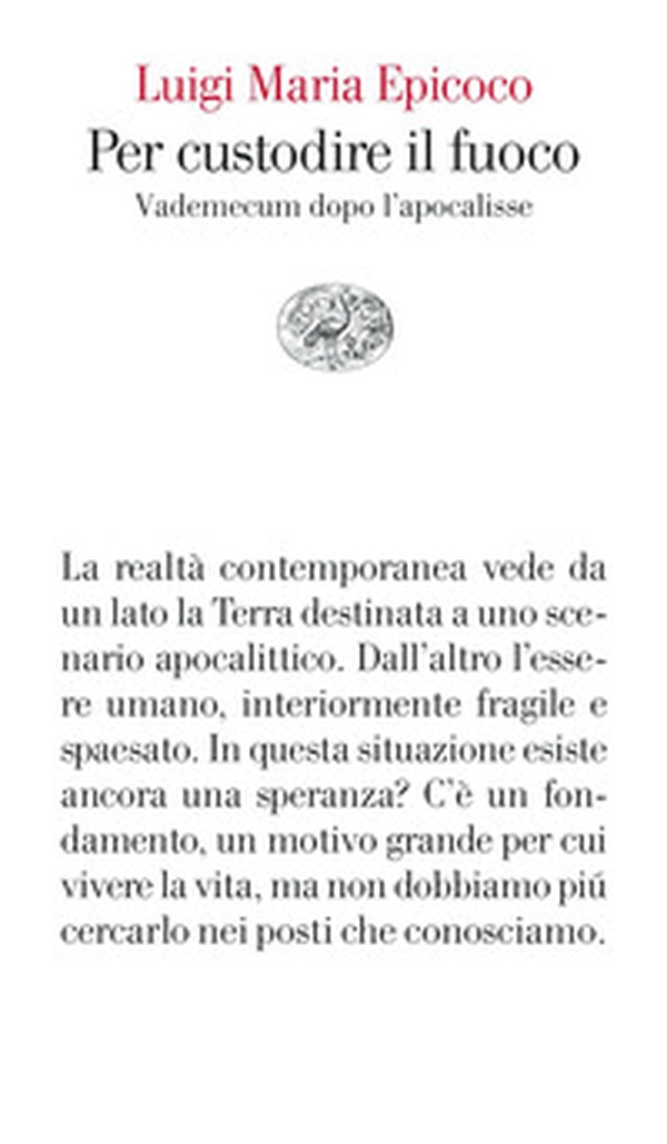Per custodire il fuoco. Vademecum dopo l'apocalisse - Librerie.coop Per custodire il fuoco. Vademecum dopo l'apocalisse - Librerie.coop