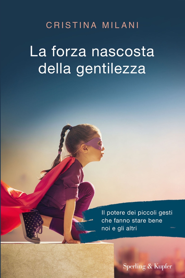 La forza nascosta della gentilezza - Librerie.coop La forza nascosta della gentilezza - Librerie.coop