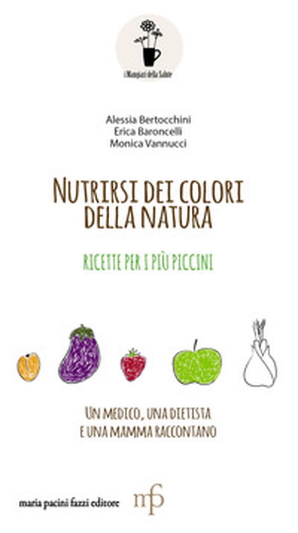 Nutrirsi dei colori della natura. Ricette per i più piccini - Librerie.coop Nutrirsi dei colori della natura. Ricette per i più piccini - Librerie.coop