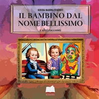 Il bambino dal nome bellissimo e altri racconti - Librerie.coop