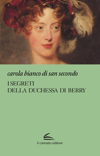 I segreti della Duchessa di Berry - Librerie.coop