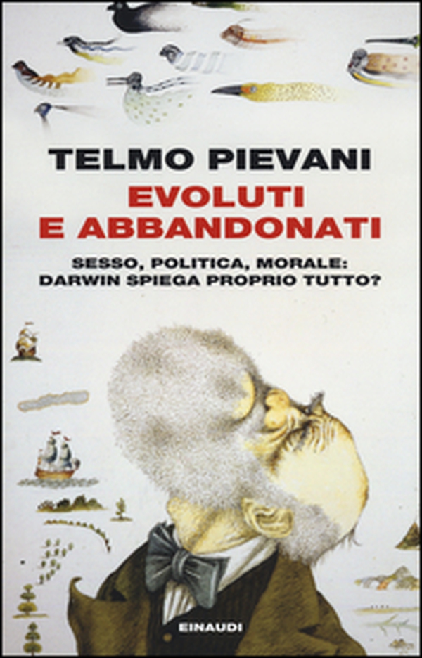 Evoluti e abbandonati. Sesso, politica, morale: Darwin spiega proprio tutto? - Librerie.coop Evoluti e abbandonati. Sesso, politica, morale: Darwin spiega proprio tutto? - Librerie.coop