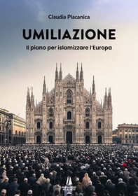 Umiliazione. Il piano per islamizzare l'Europa - Librerie.coop