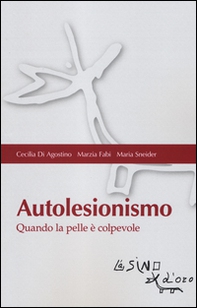Autolesionismo. Quando la pelle è colpevole - Librerie.coop
