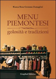 Menu piemontesi. Golosità e tradizioni - Librerie.coop
