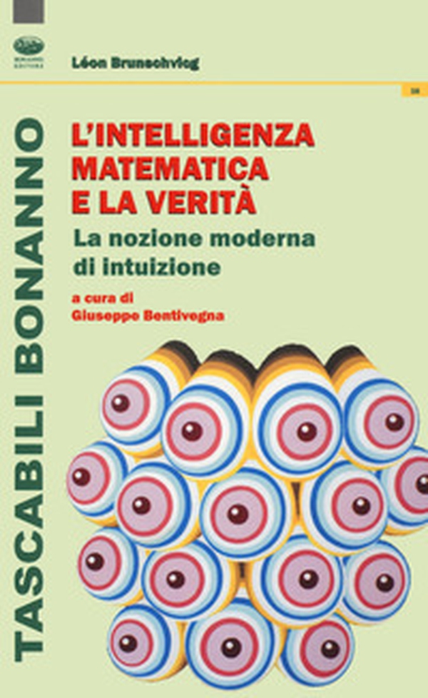 L'intelligenza matematica e la verità. La nozione moderna di intuizione - Librerie.coop L'intelligenza matematica e la verità. La nozione moderna di intuizione - Librerie.coop