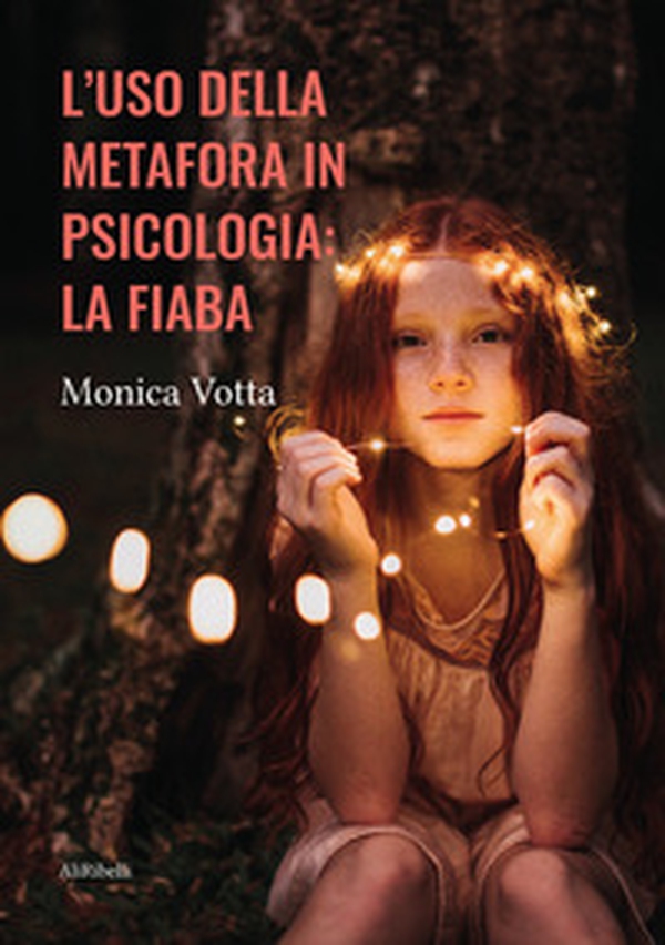 L'uso della metafora in psicologia: la fiaba - Librerie.coop L'uso della metafora in psicologia: la fiaba - Librerie.coop