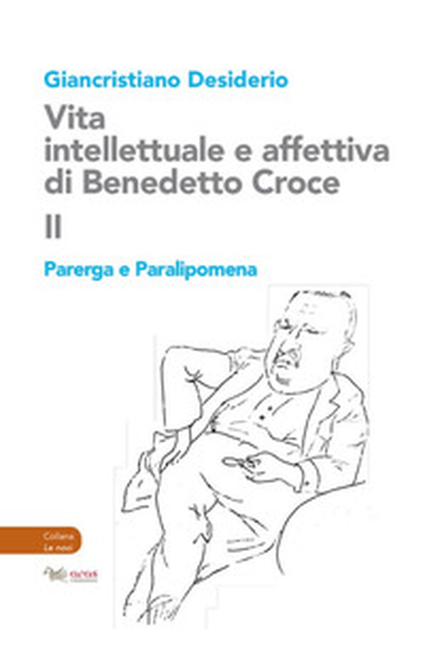 Vita intellettuale e affettiva di Benedetto Croce - Vol. 2 - Librerie.coop Vita intellettuale e affettiva di Benedetto Croce - Vol. 2 - Librerie.coop