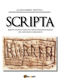 Scripta. Aspetti tecnico-esecutivi delle iscrizioni murali del santuario garganico - Librerie.coop