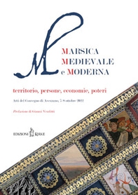 Marsica Medievale e Moderna. Territorio, persone, economie, poteri. Atti del Convegno (Avezzano, 7-8 ottobre 2022) - Librerie.coop