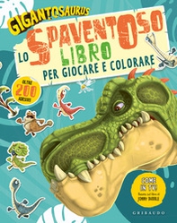 Lo spaventoso libro per giocare e colorare. Gigantosaurus. Con adesivi - Librerie.coop