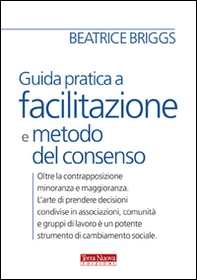 Guida pratica a facilitazione e metodo del consenso - Librerie.coop