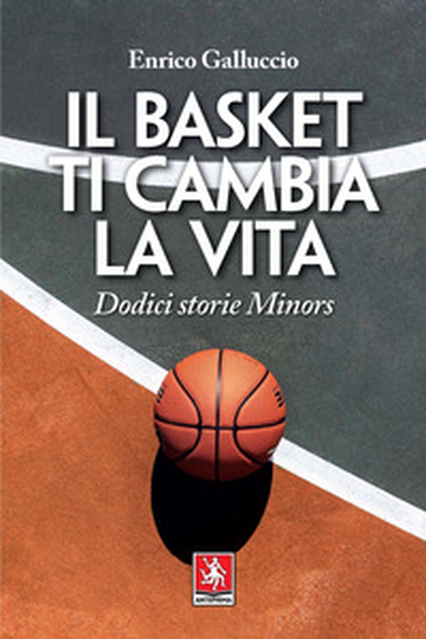 Il basket ti cambia la vita. Dodici storie Minors - Librerie.coop Il basket ti cambia la vita. Dodici storie Minors - Librerie.coop