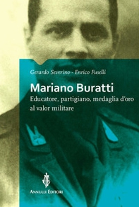 Mariano Buratti. Educatore, partigiano, medaglia d'oro al valor militare - Librerie.coop