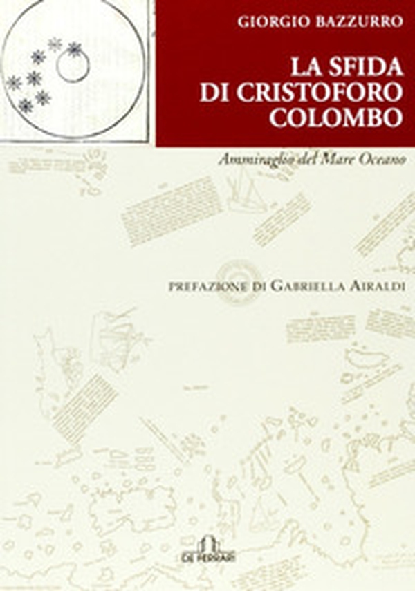 La sfida di Cristoforo Colombo Ammiraglio del Mare Oceano - Librerie.coop La sfida di Cristoforo Colombo Ammiraglio del Mare Oceano - Librerie.coop