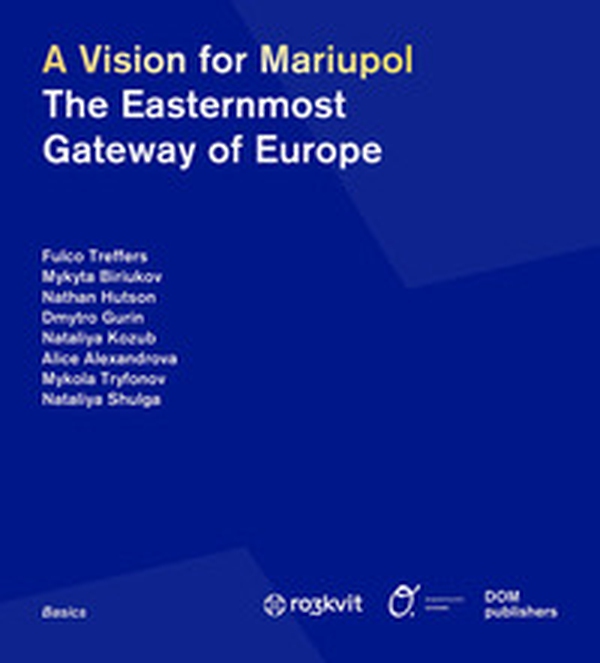 A vision for Mariupol. The easternmost gateway of Europe - Librerie.coop A vision for Mariupol. The easternmost gateway of Europe - Librerie.coop