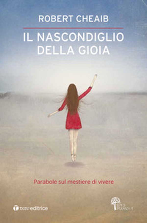 Il nascondiglio della gioia. Parabole sul mestiere di vivere - Librerie.coop Il nascondiglio della gioia. Parabole sul mestiere di vivere - Librerie.coop