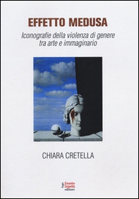 Effetto Medusa. Iconografie della violenza di genere tra arte e immaginario - Librerie.coop