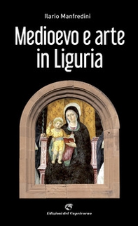 Medioevo e arte in Liguria - Librerie.coop