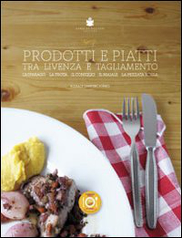 Prodotti e piatti tra Livenza e Tagliamento. L'asparago, la trota, il coniglio, il maiale, la pezzata rossa - Librerie.coop Prodotti e piatti tra Livenza e Tagliamento. L'asparago, la trota, il coniglio, il maiale, la pezzata rossa - Librerie.coop
