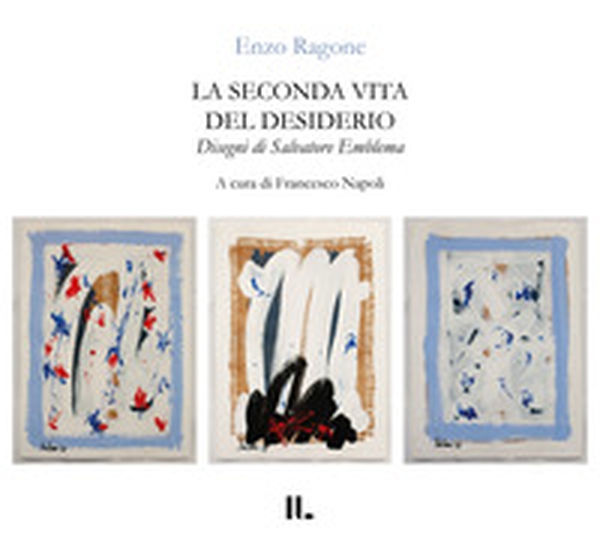 La seconda vita del desiderio - Librerie.coop La seconda vita del desiderio - Librerie.coop