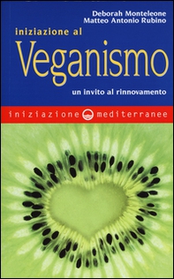 Iniziazione al veganismo. Un invito al rinnovamento - Librerie.coop Iniziazione al veganismo. Un invito al rinnovamento - Librerie.coop