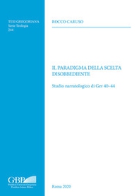 Il paradigma della scelta disobbediente. Studio narratologico di Ger 40-44 - Librerie.coop