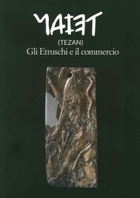 Tezan. Gli etruschi e il commercio - Librerie.coop