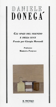 Gli spazi del silenzio e della luce. Poesie per Giorgio Morandi - Librerie.coop