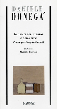 Gli spazi del silenzio e della luce. Poesie per Giorgio Morandi - Librerie.coop Gli spazi del silenzio e della luce. Poesie per Giorgio Morandi - Librerie.coop