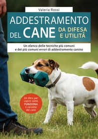 L'addestramento del cane da difesa e utilità - Librerie.coop