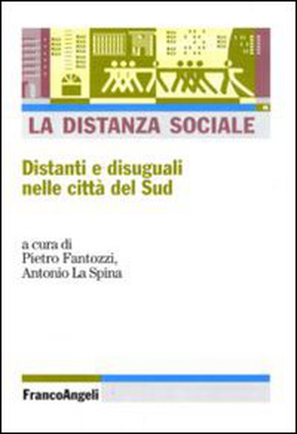 La distanza sociale. Distanti e disuguali nelle città del Sud - Librerie.coop La distanza sociale. Distanti e disuguali nelle città del Sud - Librerie.coop