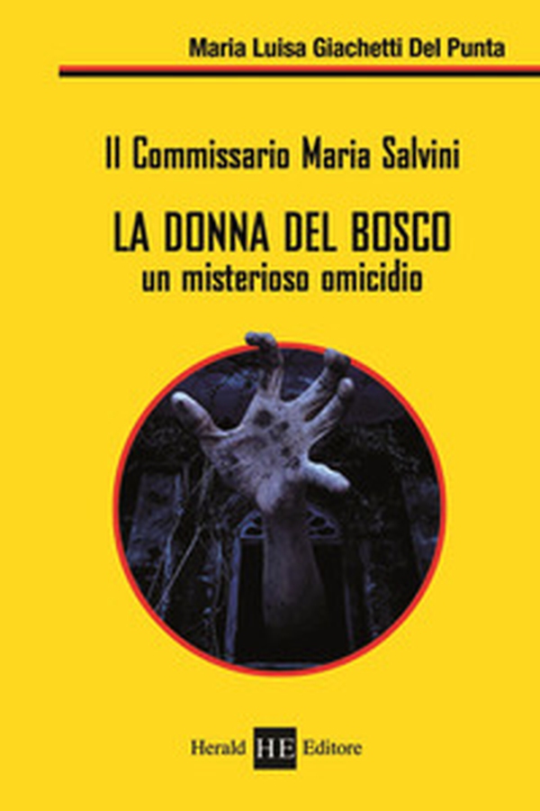 La donna del bosco. Un misterioso omicidio. Il commissario Maria Salvini - Librerie.coop La donna del bosco. Un misterioso omicidio. Il commissario Maria Salvini - Librerie.coop