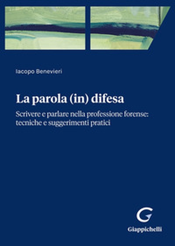 Parola (in) difesa. Scrivere e parlare nella professione forense: tecniche e suggerimenti pratici - Librerie.coop Parola (in) difesa. Scrivere e parlare nella professione forense: tecniche e suggerimenti pratici - Librerie.coop