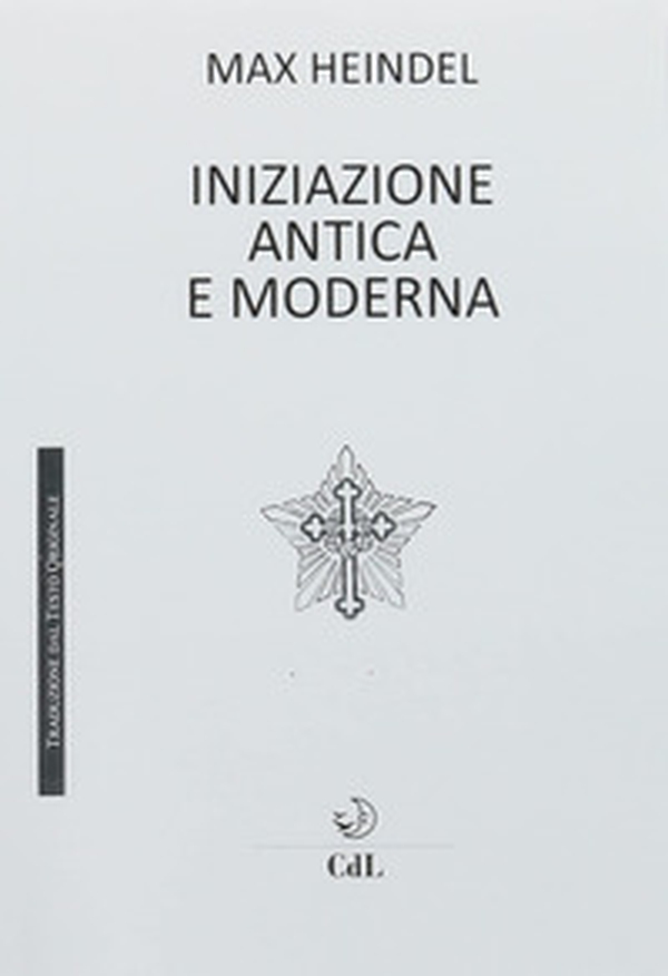 L'iniziazione antica e moderna - Librerie.coop L'iniziazione antica e moderna - Librerie.coop