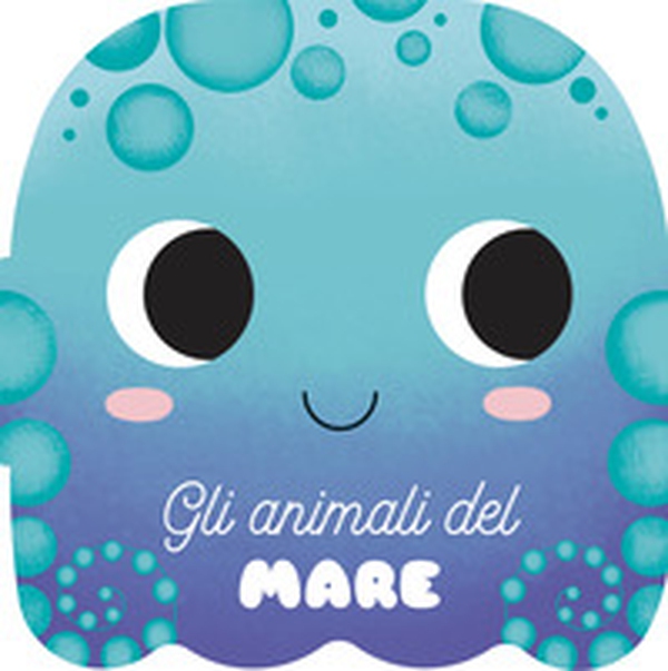 Gli animali del mare. I musetti - Librerie.coop Gli animali del mare. I musetti - Librerie.coop