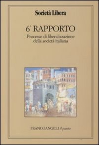Sesto rapporto. Processo di liberalizzazione della società italiana - Librerie.coop