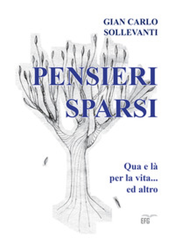 Pensieri sparsi. Qua e là per la vita e altro - Librerie.coop Pensieri sparsi. Qua e là per la vita e altro - Librerie.coop