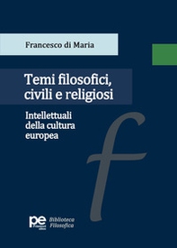 Temi filosofici, civili e religiosi. Intellettuali della cultura europea - Librerie.coop Temi filosofici, civili e religiosi. Intellettuali della cultura europea - Librerie.coop