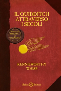 Il Quidditch attraverso i secoli. Kennilworthy Whisp - Librerie.coop