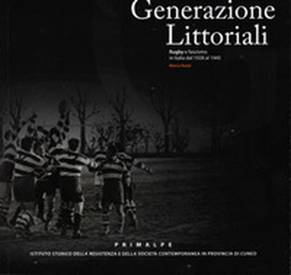 Generazioni litorali. Rugby e fascismo in Italia dal 1928 al 1945 - Librerie.coop Generazioni litorali. Rugby e fascismo in Italia dal 1928 al 1945 - Librerie.coop