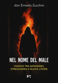 Nel nome del male. Viaggio tra satanismo, stregoneria e nuove utopie - Librerie.coop