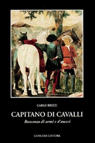 Capitano di cavalli. Romanzo di armi e d'amori - Librerie.coop Capitano di cavalli. Romanzo di armi e d'amori - Librerie.coop