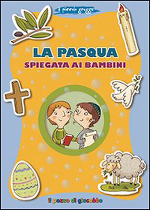La Pasqua spiegata ai bambini. Il piccolo gregge - Librerie.coop La Pasqua spiegata ai bambini. Il piccolo gregge - Librerie.coop