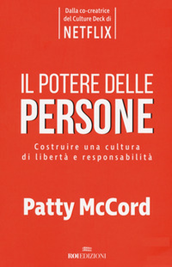 Il potere delle persone. Costruire una cultura di libertà e responsabilità - Librerie.coop Il potere delle persone. Costruire una cultura di libertà e responsabilità - Librerie.coop