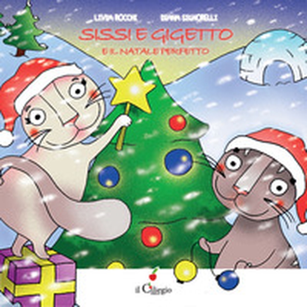 Sissi e Gigetto e il Natale perfetto - Librerie.coop Sissi e Gigetto e il Natale perfetto - Librerie.coop