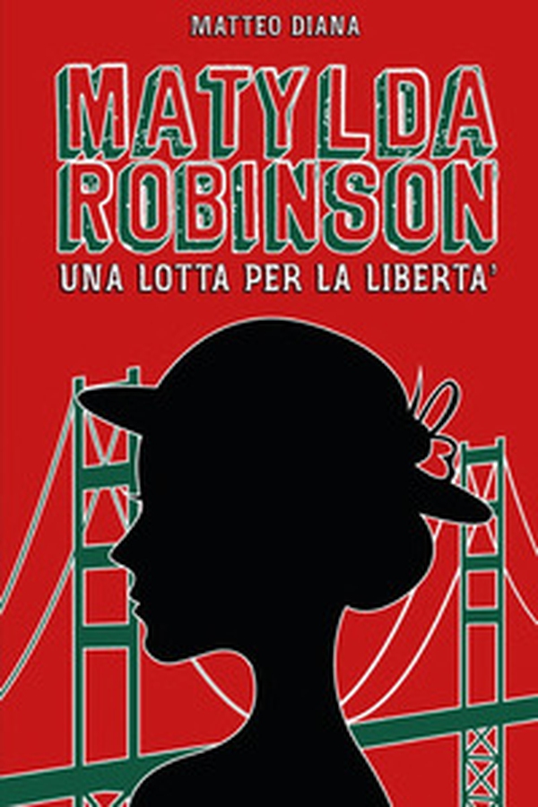 Matylda Robinson. Una lotta per la libertà - Librerie.coop Matylda Robinson. Una lotta per la libertà - Librerie.coop