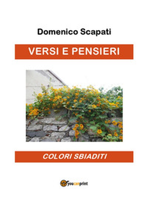 Versi e pensieri. Colori sbiaditi - Librerie.coop Versi e pensieri. Colori sbiaditi - Librerie.coop