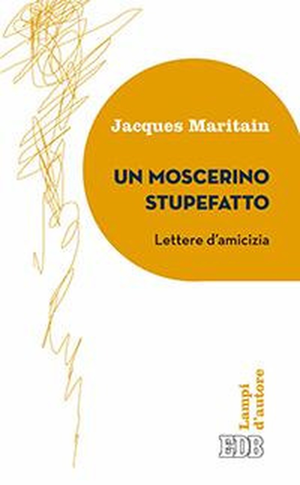 Un moscerino stupefatto. Lettere d'amicizia - Librerie.coop Un moscerino stupefatto. Lettere d'amicizia - Librerie.coop