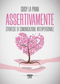 Assertivamente. Strategie di comunicazione interpersonale - Librerie.coop Assertivamente. Strategie di comunicazione interpersonale - Librerie.coop
